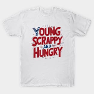 Young Scrappy and Hungry T-Shirt